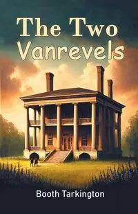 The Two Vanrevels - Tarkington Booth