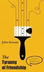 The Tyranny of Friendship - John Boman