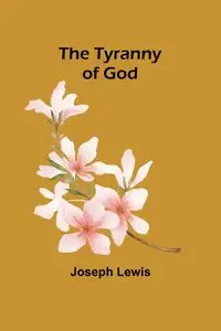 The Tyranny of God - Lewis Joseph