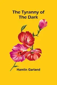 The Tyranny of the Dark - Garland Hamlin