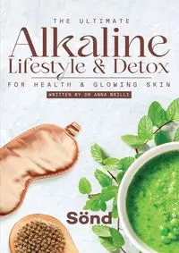 The Ultimate Alkaline Lifestyle & Detox - Anna Brilli Dr.