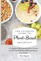 The Ultimate Guide to Plant-Based Breakfast - Dave Ingram