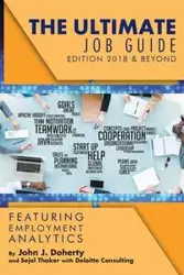 The Ultimate Job Guide 2018 & Beyond Featuring Employment Analytics - John J. Doherty