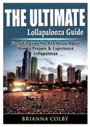 The Ultimate Lollapalooza Guide - Colby Brianna