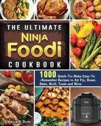 The Ultimate Ninja Foodi Cookbook - Miriam R. Dang