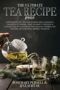 The Ultimate Tea Recipe Book - Pursell Prof. Rosemarry