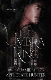 The Umbra King - Hunter Jamie Applegate