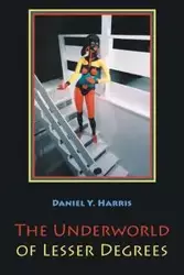 The Underworld of Lesser Degrees - Y. Harris Daniel