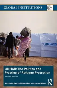 The United Nations High Commissioner for Refugees (UNHCR) - Alexander Betts