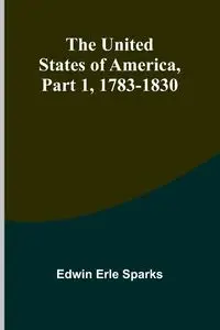 The United States of America, Part 1 - Edwin Erle Sparks