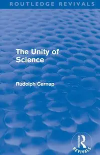 The Unity of Science (Routledge Revivals) - Rudolf Carnap