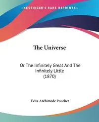 The Universe - Felix Pouchet Archimede