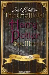 The Unofficial Harry Potter Spellbook (2nd Edition) - Duncan Levy