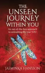 The Unseen Journey Within You - Hansson Jasminka