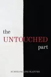 The Untouched Part - Olatunji Eunice-Pauline