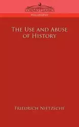 The Use and Abuse of History - Wilhelm Nietzsche Friedrich