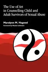 The Use of Art in Counselling Child and Adult Survivors of Sexual Abuse - Hagood Maralynn M.