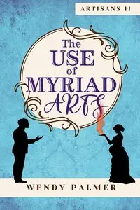 The Use of Myriad Arts - Palmer Wendy