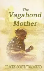 The Vagabond Mother - Tracey Scott-Townsend