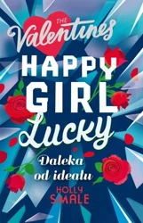 The Valentines T.2 Happy Girl Lucky. Daleka od... - Holly Smile