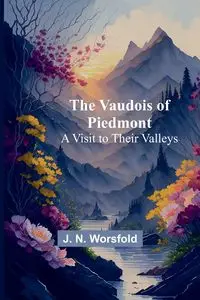 The Vaudois of Piedmont - N. Worsfold J.