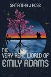 The Very Real World of Emily Adams - Rose Samantha J.