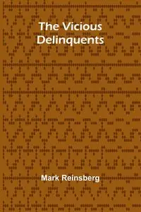 The Vicious Delinquents - Mark Reinsberg