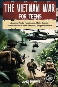 The Vietnam War for Teens - James Burrows