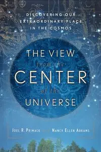 The View From the Center of the Universe - Joel R. Primack