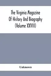 The Virginia Magazine Of History And Biography (Volume Xxviii) - Unknown