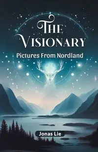 The Visionary Pictures From Nordland - Jonas Lie