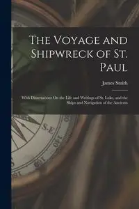The Voyage and Shipwreck of St. Paul - James Smith