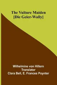 The Vulture Maiden [Die Geier-Wally.] - von Hillern Wilhelmine