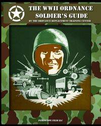 The WWII Ordnance Soldier's Guide - The Ordnance Replacement Training Center