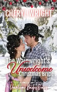 The Wainwright's Unwelcome Christmas Bride - Cheryl Wright