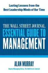 The Wall Street Journal Essential Guide to Management - Murray Alan