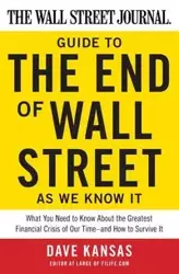 The Wall Street Journal Guide to the End of Wall Street as We Know It - Dave Kansas