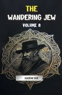 The Wandering Jew Volume 8 - Sue Eugene