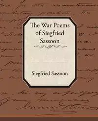 The War Poems of Siegfried Sassoon - Sassoon Siegfried