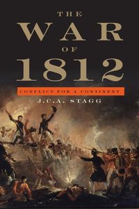 The War of 1812 - Stagg J. C. A.