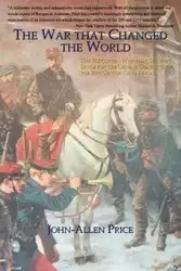 The War that Changed the World - Price John-Allen