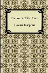 The Wars of the Jews - Josephus Flavius