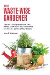 The Waste-Wise Gardener - Jean MacLeod B