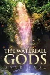 The Waterfall Gods - Paul Jane