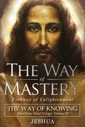 The Way of Mastery, Pathway of Enlightenment - Ben Joseph Jeshua