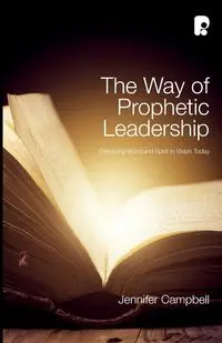 The Way of Prophetic Leadership - Jennifer Campbell