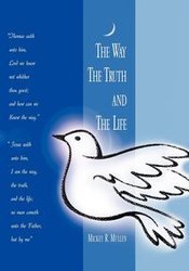 The Way the Truth and the Life - Mullen Mickey R.
