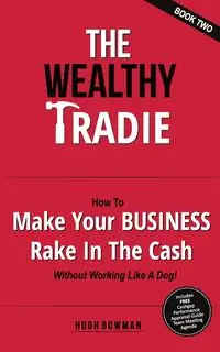 The Wealthy Tradie - Book Two - Hugh Bowman