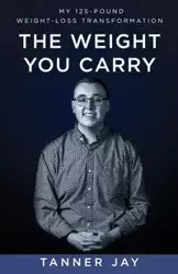 The Weight You Carry - Jay Tanner