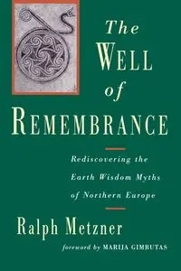 The Well of Remembrance - Ralph Metzner